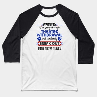 Theatre Withdrawal. Funny Theatre Gift. Baseball T-Shirt